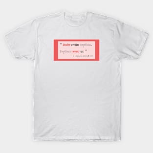 Desire creates emptiness T-Shirt